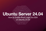 How to Enable Root Login Via SSH on Ubuntu 24.04