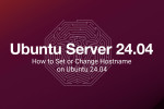 How to Set or Change Hostname on Ubuntu 24.04