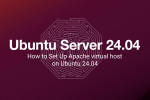 How to Set Up Apache virtual host on Ubuntu 24.04