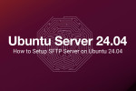 How to Setup SFTP Server on Ubuntu 24.04