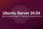 How to Install vsftpd FTP Server on Ubuntu 24.04