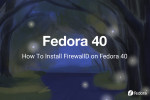 How To Install FirewallD on Fedora 40
