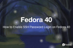 How to Enable SSH Password Login on Fedora 40