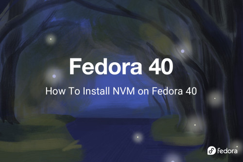 How To Install NVM on Fedora 40