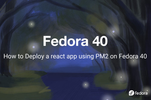 How to Deploy a react app using PM2 on Fedora 40