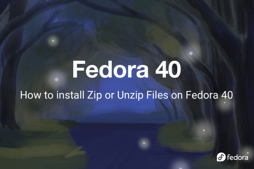 How to install Zip or Unzip Files on Fedora 40