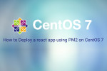 How to Deploy a react app using PM2 on CentOS 7